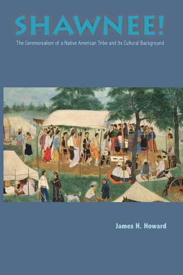 Shawnee: Ceremonialism Native American Tribe and Its Cultural Background