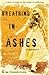Breathing in Ashes by Kim Gunderson Breathing in Ashes by Kim Gunderson