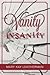 Vanity Insanity by Mary Kay Leatherman Vanity Insanity by Mary Kay Leatherman