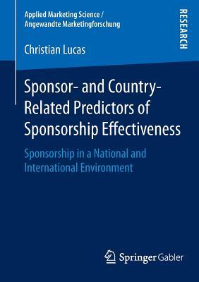Sponsor- and Country-Related Predictors of Sponsorship Effectiveness: Sponsorship in a National and International Environment (Applied Marketing Science / Angewandte Marketingforschung)
