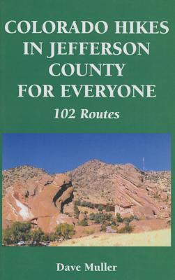 Colorado Hikes in Jefferson County for Everyone: 102 Routes