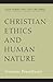 Christian Ethics and Human Nature (John Albert Hall Lecture)