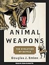 Animal Weapons by Douglas J. Emlen