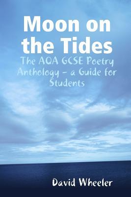 Moon on the Tides: The AQA GCSE Poetry Anthology - a Guide for Students (Paperback)