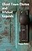 Ghost Town Stories and Wicked Legends