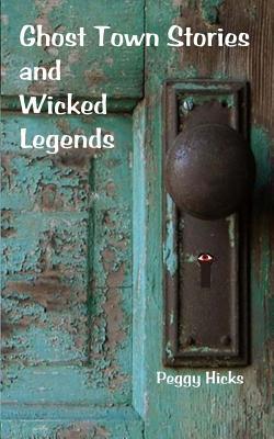 Ghost Town Stories and Wicked Legends