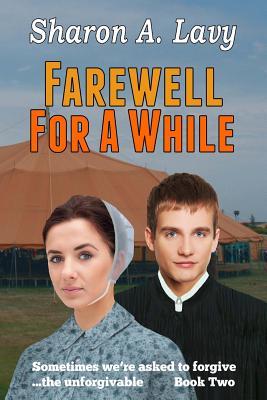 Farewell For A While (Sometimes we're asked to forgive ... the unforgivable #2)