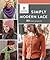 Simply Modern Lace: 20 Knit...