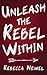 Unleash the Rebel Within: How your Inner Rebel canTransform your Life