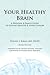 Your Healthy Brain: A Personal and Family Guide to Staying Healthy and Living Longer
