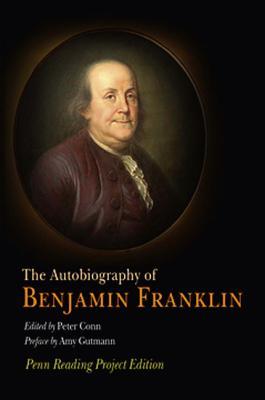 The Autobiography of Benjamin Franklin: Penn Reading Project Edition