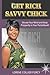 Get Rich Savvy Chick: How to Keep Prosperity in Your Pocketbook