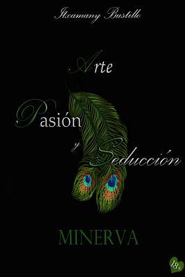 Minerva: Arte, Pasión y Seducción (Arte, Pasión y Seducción (APS)) (Spanish Edition)