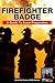 The Firefighter Badge: A Gu...