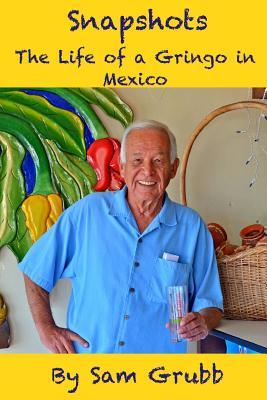 Snapshots: The Life of a Gringo in Mexico