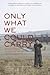 Only What We Could Carry: T...