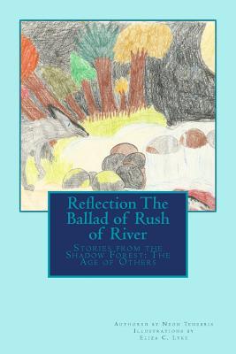 Reflection: The Ballad of Rush of River (The Age of Others- Stories from the Shadow Forest)
