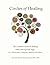Circles of Healing, The Complete Guide to Healing with Massage & Yoga: For Caregivers, Practitioners, Students and Clients