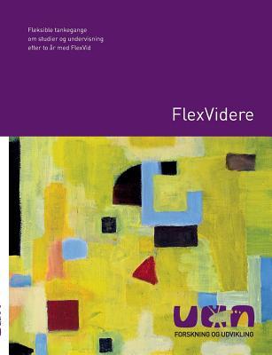 Flexvidere: Fleksible tankegange om studier og undervisning efter to år med FlexVid (Danish Edition)