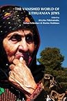 The Vanished World of Lithuanian Jews