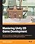 Mastering Unity 2D Game Development