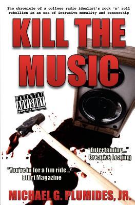 Kill the Music: The chronicle of a college radio idealist's rock 'n' roll rebellion in an era of intrusive morality and censorship