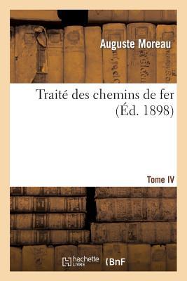 Traité Des Chemins de Fer. Tome IV. Locomotives Compound (Savoirs Et Traditions) (French Edition)