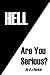Hell: Are You Serious?