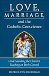 Love, Marriage, and the Catholic Conscience: Understanding the Church's Teachings on Birth Control