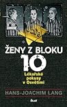 Ženy z bloku 10 - Lékařské pokusy v Osvětimi by Hans-Joachim Lang