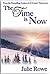 The Time is Now by Julie  Rowe