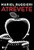 Atrévete by Mariel Ruggieri