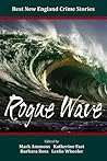 Best New England Crime Stories 2015: Rogue Wave