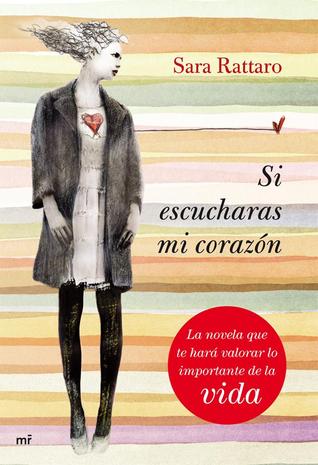 Portada de Si escucharas mi corazón, de Sara Rattaro