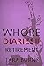 Whore Diaries III: Retirement