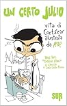 Un certo Julio. Vita di Cortázar illustrata da Rep