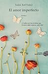 El amor imperfecto by Sara Rattaro