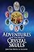 Adventures with the Ancient Crystal Skulls