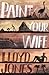 Paint Your Wife by Lloyd Jones