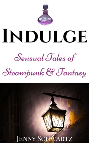 Indulge: Sensual Tales of Steampunk and Fantasy