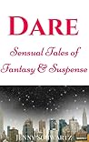 Dare: Sensual Tales of Fantasy & Suspense Dare: Sensual Tales of Fantasy & Suspense