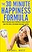 The 30 Minute Happiness Formula
