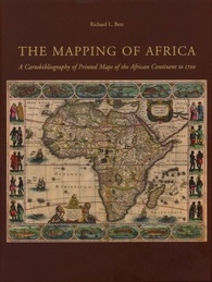 The Mapping of Africa: A Cartobibliography of Printed Maps of the African Continent to 1700 (Utrecht Studies in the History of Cartography / Utrechtse Historisch-Kartografische Studies, 7)