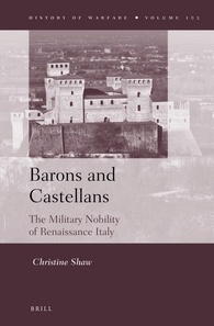 Barons and Castellans: The Military Nobility of Renaissance Italy (History of Warfare, 102)