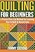 Quilting For Beginners by Tammy Stevens