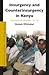 Insurgency and Counterinsurgency in Kenya: A Social History of the Shifta Conflict, c. 1963-1968 (African Social Studies Series, 34)