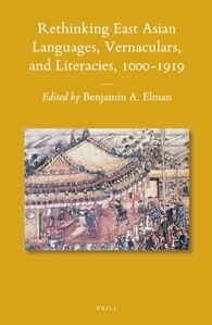 Rethinking East Asian Languages, Vernaculars, and Literacies, 1000–1919 (Sinica Leidensia, 115)
