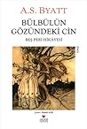 Bülbülün Gözündeki Cin by A.S. Byatt