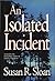 An Isolated Incident