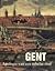 Gent: apologie van een rebelse stad: geschiedenis, kunst, cultuur